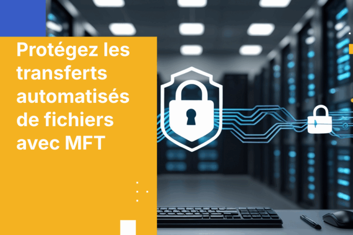 Comment garantir la sécurité de vos fichiers sensibles avec le MFT
