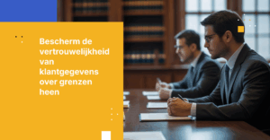 Hoe bescherm je het advocaat-cliëntprivilege in diverse rechtsbevoegdheden