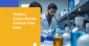 How to Protect Clinical Trial Data in International Research