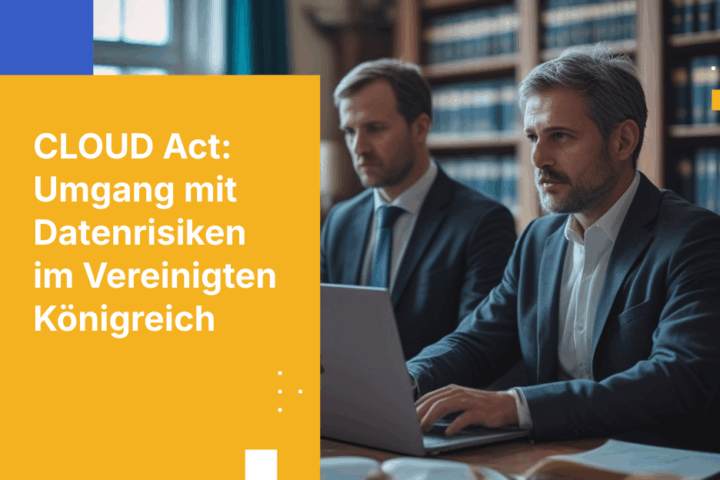 Warum der CLOUD Act und der britische Datenschutz: Jurisdiktion ist entscheidend