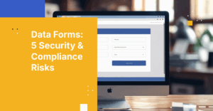 Five Signs Your Data Collection Process Isn't Secure or Compliant