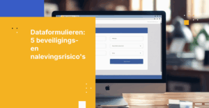 Vijf signalen dat uw gegevensverzamelingsproces niet veilig of compliant is