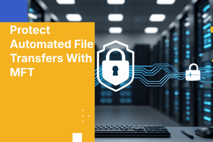 How to Ensure Your Sensitive Files Stay Secure with MFT