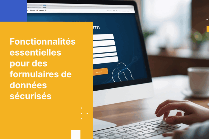 Guide à destination des entreprises pour choisir une plateforme de formulaires de données sécurisée