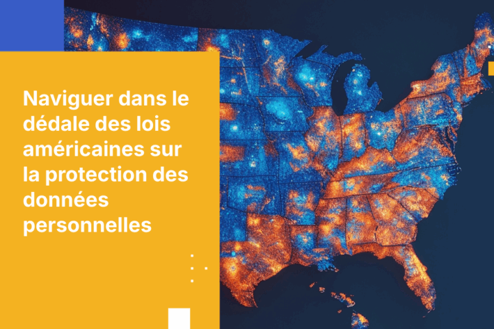 Naviguer dans les lois américaines sur la protection des données en 2025 : stratégies et solutions pour la conformité