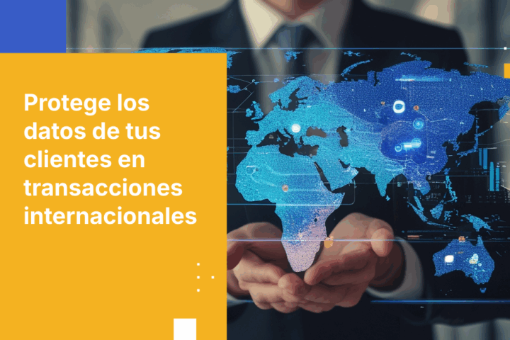 Protege los datos de tus clientes en transacciones bancarias internacionales
