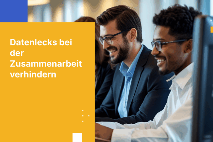 So stoppen Sie unerwünschten Datenabfluss bei der Echtzeit-Zusammenarbeit an Dokumenten