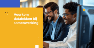 Hoe u datalekken voorkomt bij realtime samenwerking aan documenten