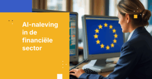 AI-naleving in de financiële sector: efficiëntie versus beveiliging