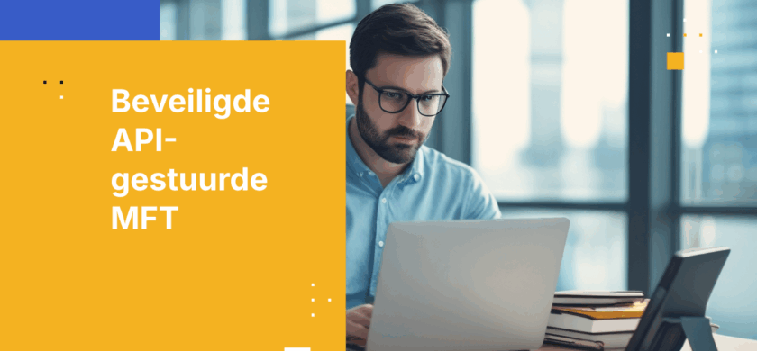API-gestuurde MFT: Een gids voor ontwikkelaars voor veilige integratie en automatisering