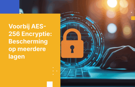 AES-256 Encryptie is niet genoeg: waarom bestandsbeveiliging voor ondernemingen meerlaagse bescherming vereist