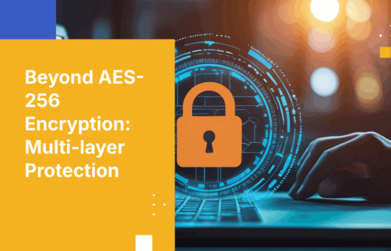 AES-256 Encryption Isn't Enough: Why Enterprise File Security Requires Multi-Layer Protection