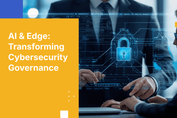 AI and Edge Computing: Transforming Board Cybersecurity Governance