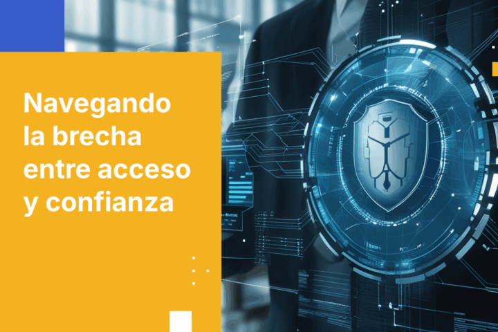 Reduciendo la brecha entre acceso y confianza en la seguridad moderna