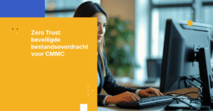 Het 2025 Zero‑Trust gegevensuitwisselingsstappenplan voor CMMC-certificering