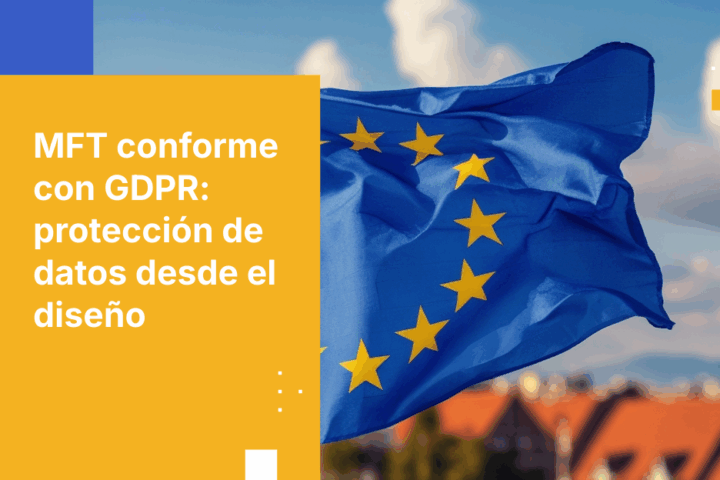 Protección de datos desde el diseño: cómo integrar controles GDPR en tu programa de MFT
