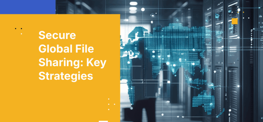 How to Prevent Data Breaches with Secure File Sharing Across Borders
