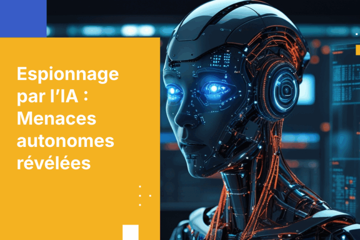 Cyberattaques pilotées par l’IA : Se défendre face à l’espionnage autonome