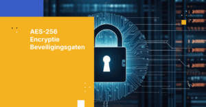 Wat AES-256 Encryptie niet kan beschermen: de 6 beveiligingsgaten die bedrijven moeten aanpakken