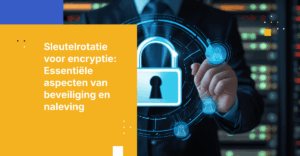 Beste practices voor het roteren van encryptiesleutels: wanneer en hoe u uw sleutels wijzigt zonder onderbreking