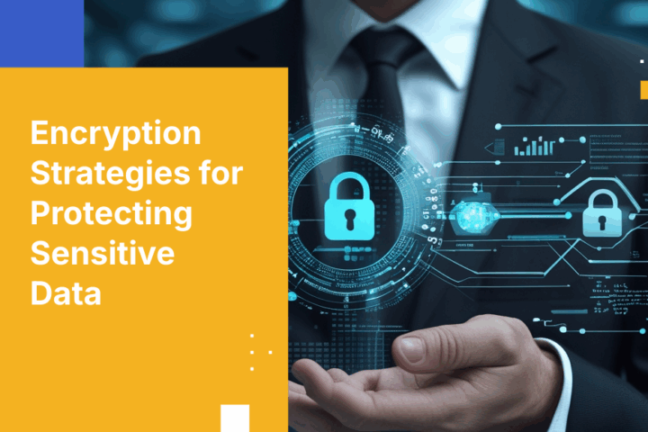 Is Your Encryption Strategy Protecting Your Sensitive Data?