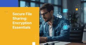 How to Secure Encrypted File Sharing for Enterprise Risk and Compliance