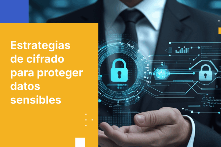 ¿Tu estrategia de cifrado protege tus datos confidenciales?