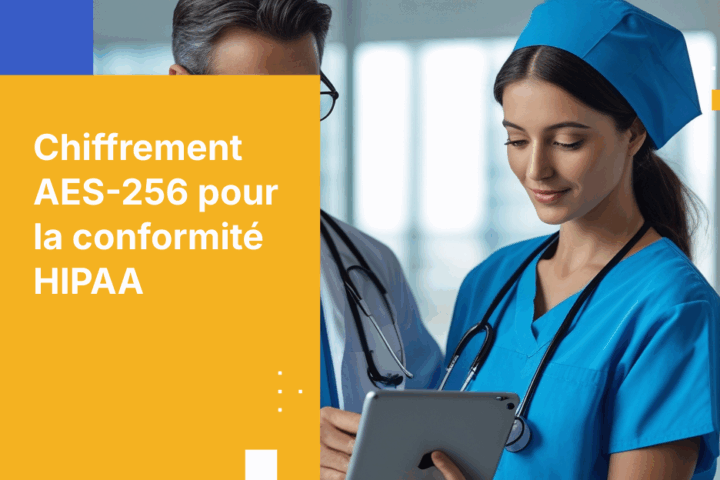 Chiffrement HIPAA : AES-256 pour la protection Safe Harbor