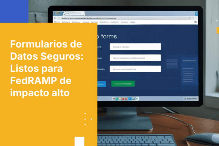 Formularios de datos seguros listos para FedRAMP High y que cumplen con la soberanía de datos