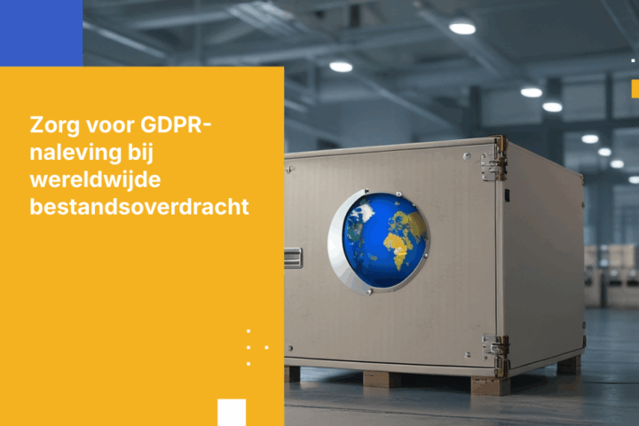 Hoe bestanden delen met internationale partners zonder de GDPR te schenden