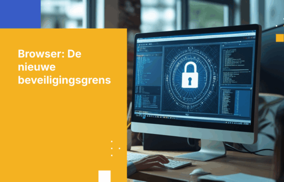 Browserbeveiliging: Bescherm het grootste blinde vlek van uw onderneming