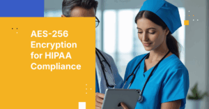 HIPAA Encryption: AES-256 for Safe Harbor Protection