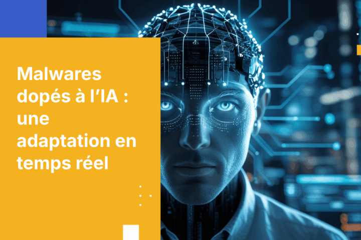 Malwares dopés à l’IA : des menaces qui s’adaptent et évoluent