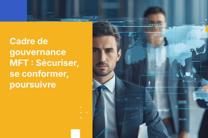 Comment mettre en place un cadre de gouvernance du transfert sécurisé de fichiers pour la sécurité des entreprises