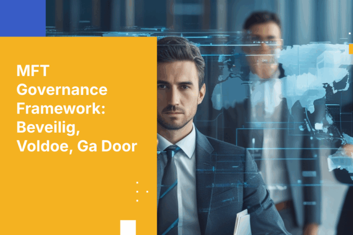 Hoe bouw je een Governance Framework voor Beheerde Bestandsoverdracht voor Enterprise Security