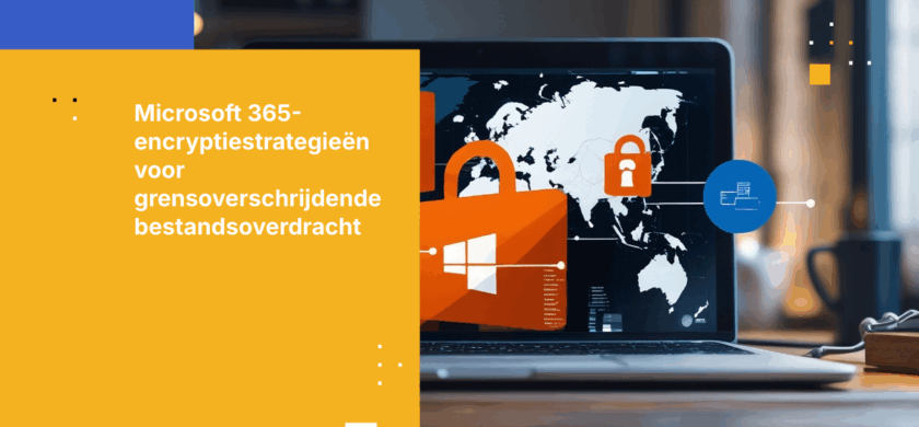 Hoe zorgt u ervoor dat bestanden die over grenzen heen worden gedeeld met Microsoft 365, versleuteld zijn