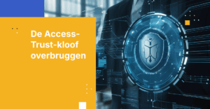 De kloof tussen toegang en vertrouwen overbruggen in moderne beveiliging