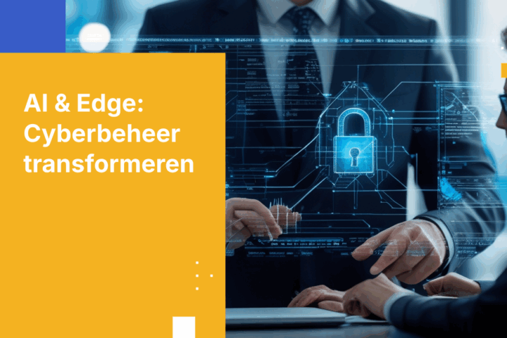 AI en Edge Computing: Transformatie van Cybersecurity Governance op Directieniveau