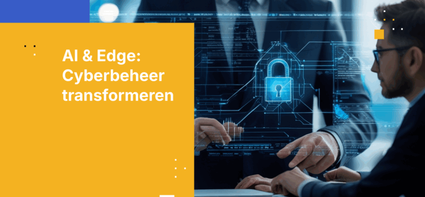 AI en Edge Computing: Transformatie van Cybersecurity Governance op Directieniveau