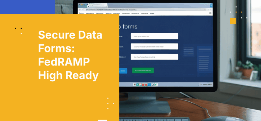 Secure Data Forms That Are FedRAMP High Ready and Comply With Data Sovereignty
