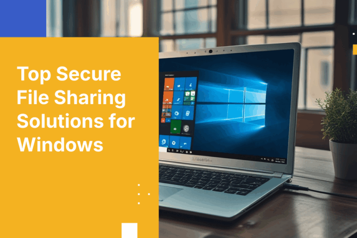Top 7 Secure File-Sharing Solutions for Windows 2026