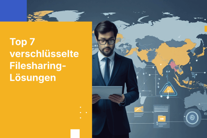 Top 7 verschlüsselte Filesharing-Lösungen für globale Teams
