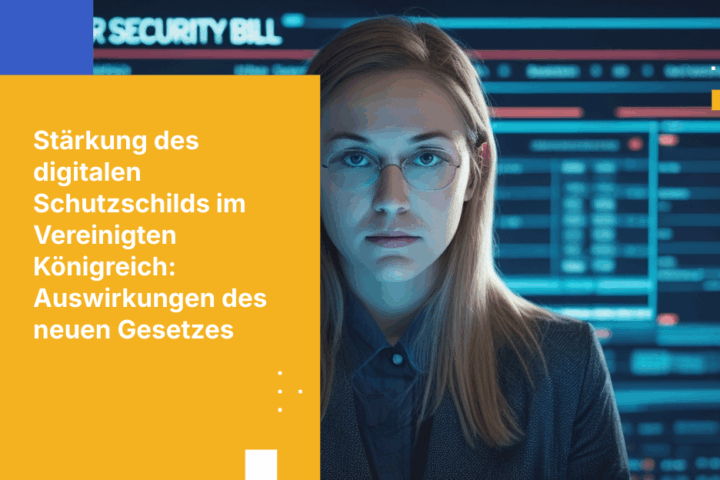 UK Cyber Security Bill: Stärkung der digitalen Abwehr