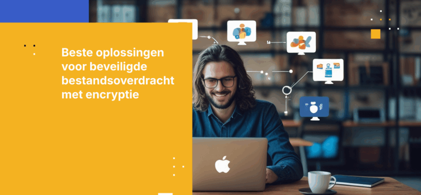 7 Beste Versleutelde Tools voor Bestandsoverdracht voor Wereldwijde Teams