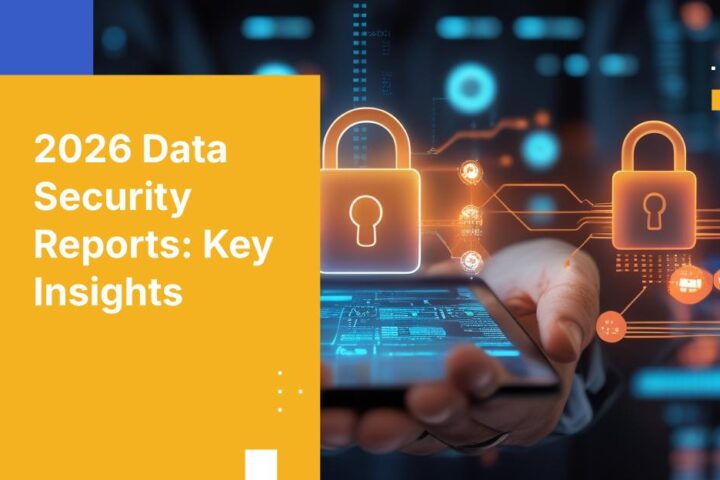 2026 Data Security Reports: Navigating Threats and Compliance