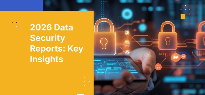 2026 Data Security Reports: Navigating Threats and Compliance