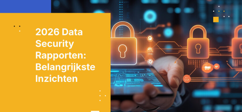 2026 Data Security Rapporten: Navigeren door Bedreigingen en Naleving