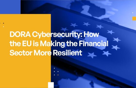 DORA Cybersecurity: How the EU is Making the Financial Sector More Resilient