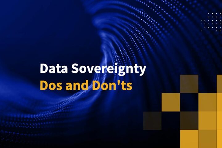 Data Sovereignty Dos and Don’ts