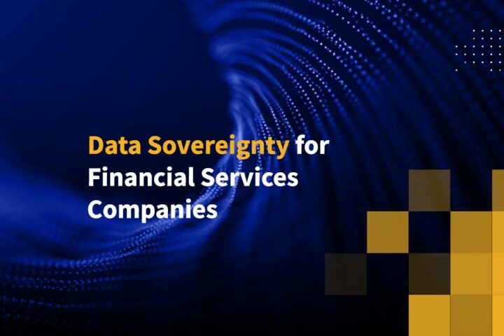 Data Sovereignty for Financial Services Companies